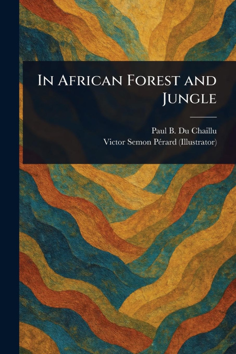 Kniha In African Forest and Jungle Victor Semon Pérard