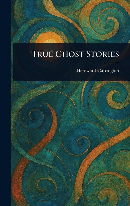 Knjiga True Ghost Stories 