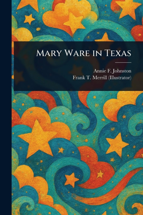 Carte Mary Ware in Texas Frank T Merrill