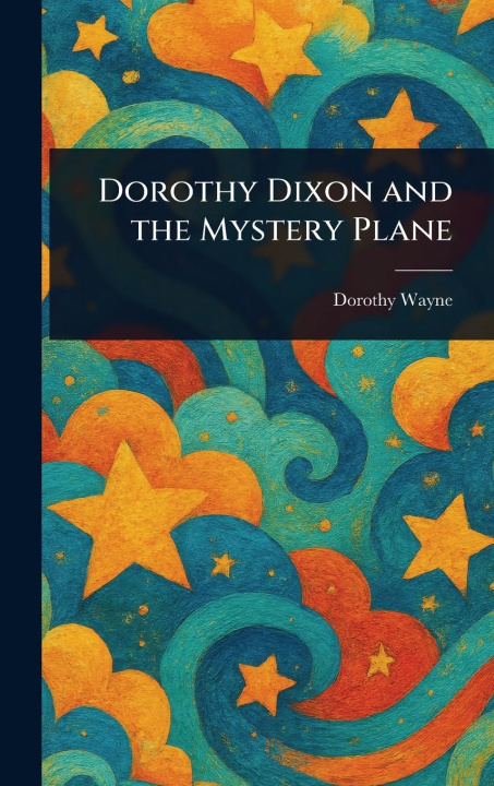 Kniha Dorothy Dixon and the Mystery Plane 