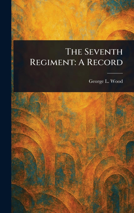Knjiga The Seventh Regiment 