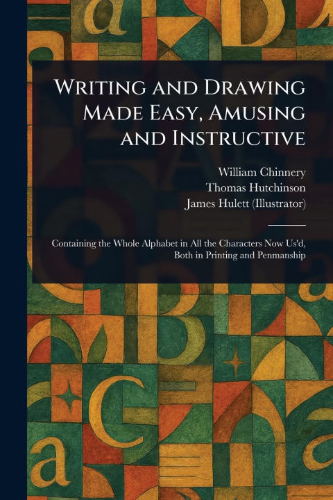 Kniha Writing and Drawing Made Easy, Amusing and Instructive Thomas (Engraver) Hutchinson
