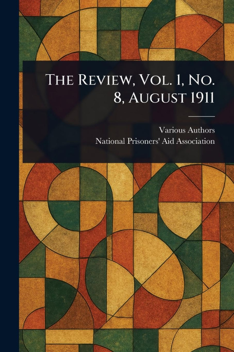 Kniha The Review, Vol. 1, No. 8, August 1911 National Prisoners' Aid Association