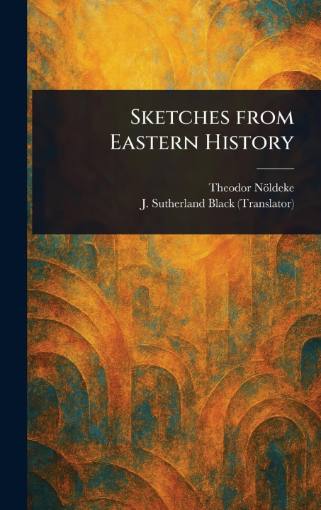 Knjiga Sketches From Eastern History J Sutherland (John Sutherland) Black