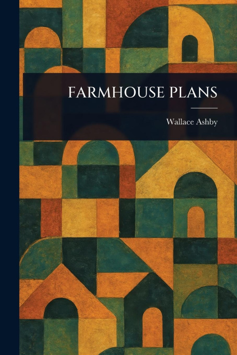 Kniha Farmhouse Plans 