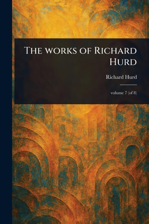 Kniha The Works of Richard Hurd 