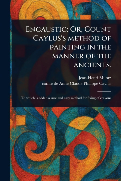 Kniha Encaustic Anne Claude Philippe Comte De Caylus