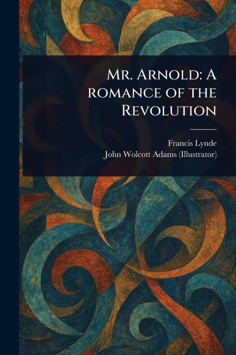 Kniha Mr. Arnold John Wolcott Adams