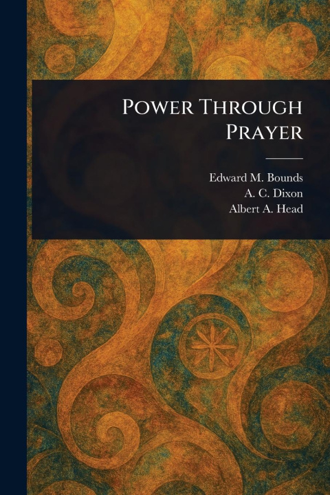 Kniha Power Through Prayer A C (Amzi Clarence) Dixon