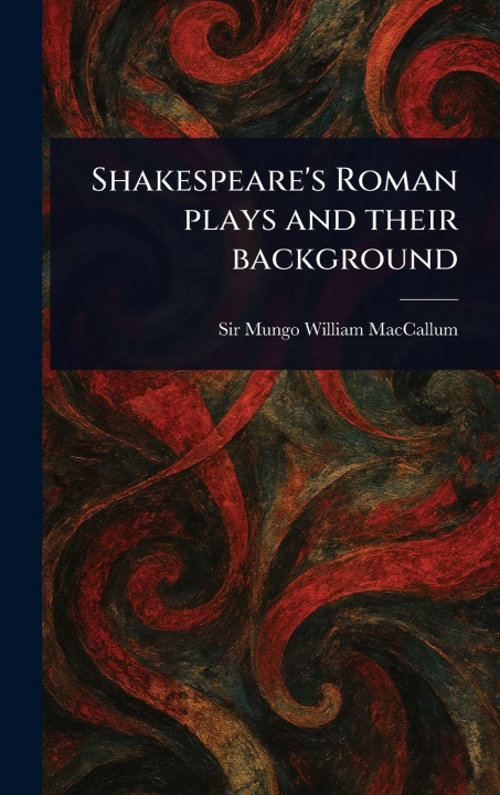 Knjiga Shakespeare's Roman Plays and Their Background 