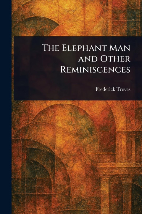 Kniha The Elephant Man and Other Reminiscences 