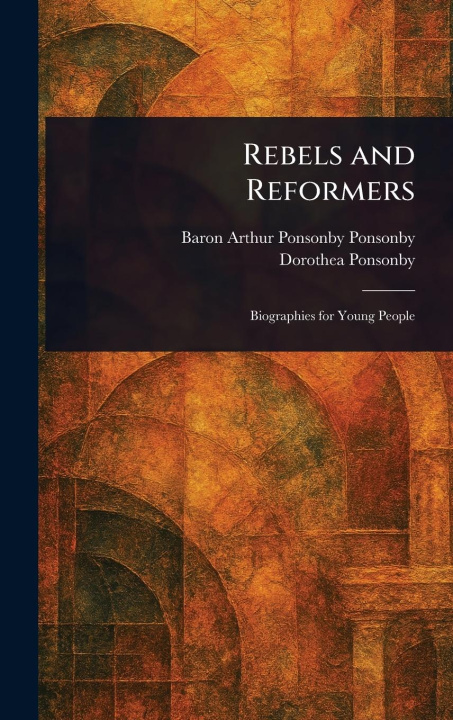 Carte Rebels and Reformers Dorothea Ponsonby