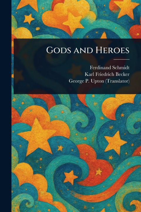 Knjiga Gods and Heroes Karl Friedrich Becker