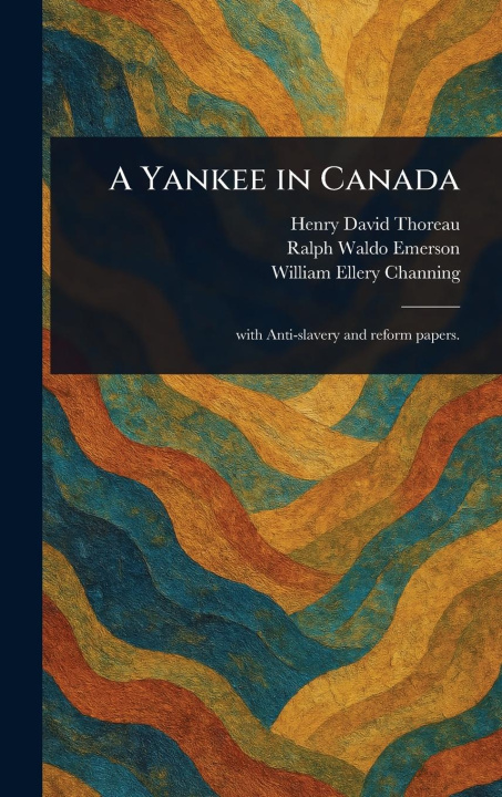 Kniha A Yankee in Canada Ralph Waldo Emerson