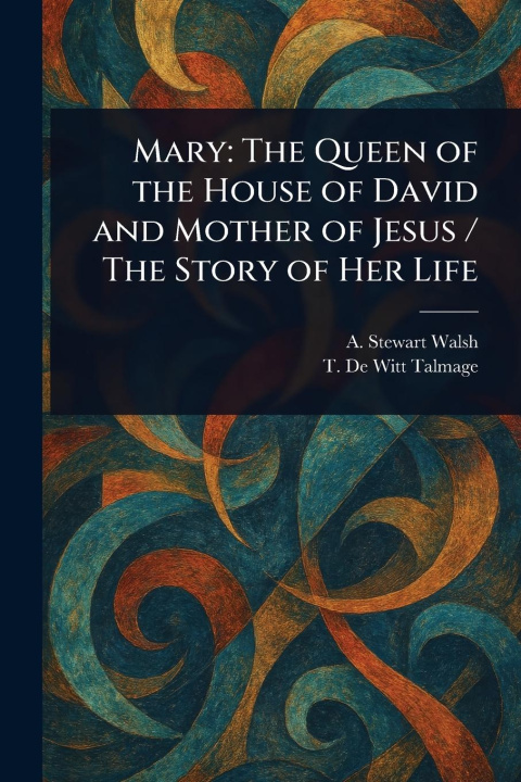 Kniha Mary T de Witt (Thomas de Witt) Talmage