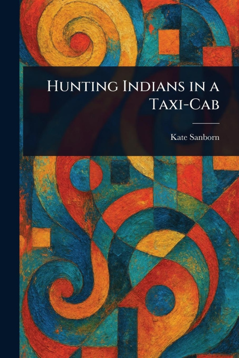Kniha Hunting Indians in a Taxi-Cab 
