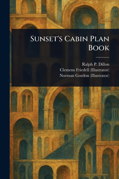 Kniha Sunset's Cabin Plan Book Clemens Friedell
