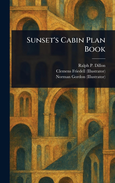 Kniha Sunset's Cabin Plan Book Clemens Friedell