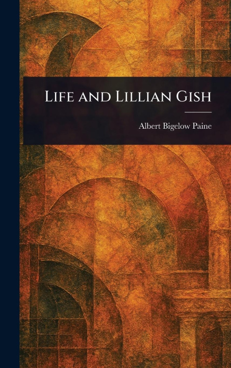 Kniha Life and Lillian Gish 
