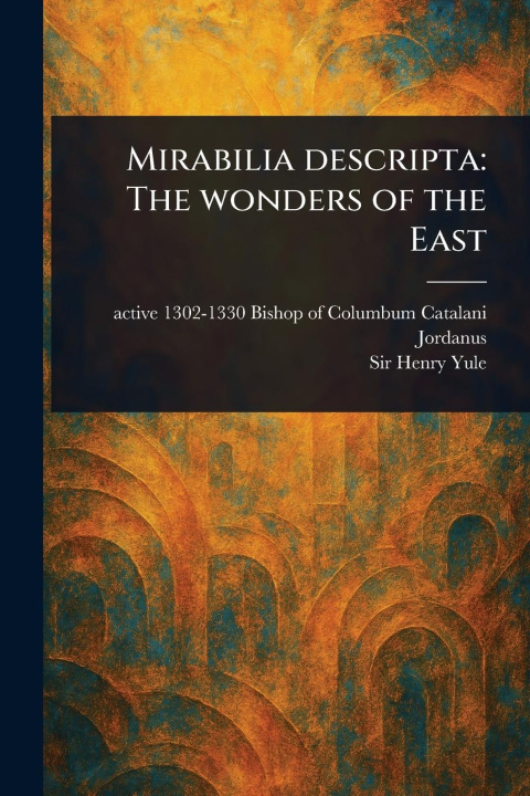 Knjiga Mirabilia Descripta Henry Yule