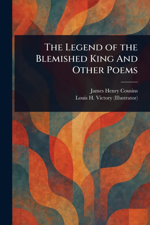 Kniha The Legend of the Blemished King And Other Poems Louis H Victory