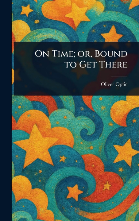Kniha On Time; or, Bound to Get There 