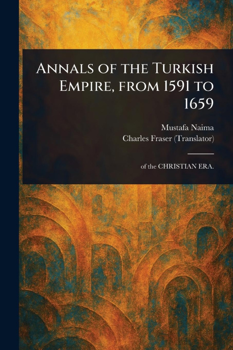 Buch Annals of the Turkish Empire, From 1591 to 1659 Charles Fraser
