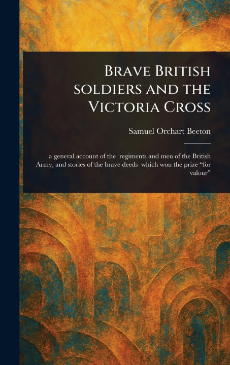 Книга Brave British Soldiers and the Victoria Cross 