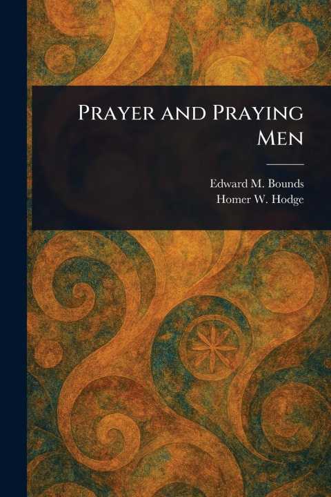 Buch Prayer and Praying Men Homer W (Homer Werle) Hodge
