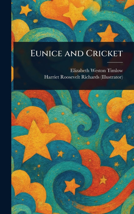 Buch Eunice and Cricket Harriet Roosevelt Richards
