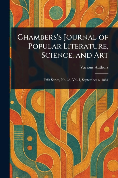 Книга Chambers's Journal of Popular Literature, Science, and Art 