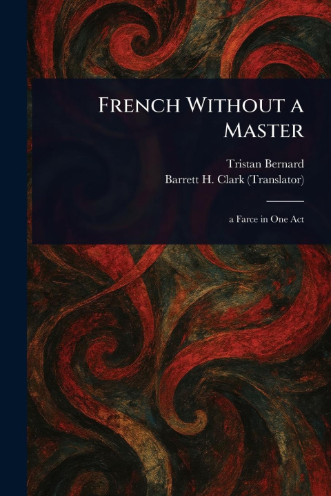 Kniha French Without a Master Barrett H (Barrett Harper) Clark