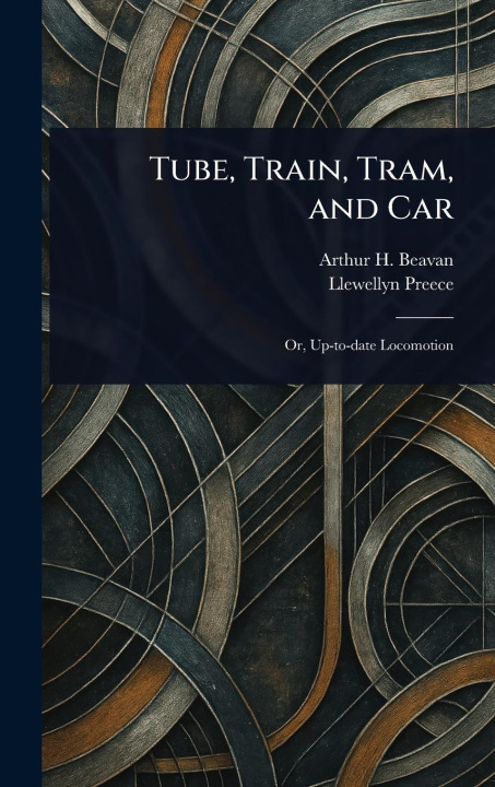 Kniha Tube, Train, Tram, and Car Llewellyn Preece