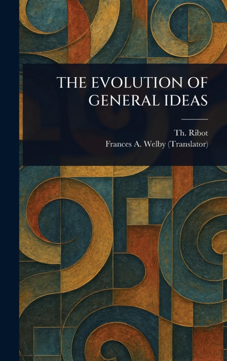 Kniha The Evolution of General Ideas Frances a (Frances Alice) Welby