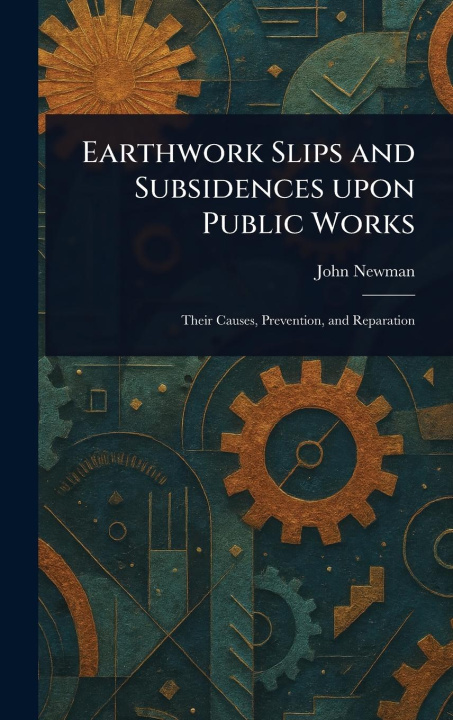 Kniha Earthwork Slips and Subsidences Upon Public Works 