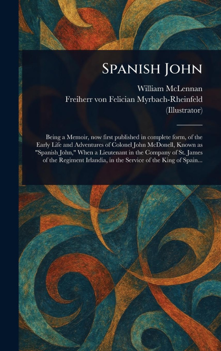 Kniha Spanish John Felician Freiherr Myrbach-Rheinfeld
