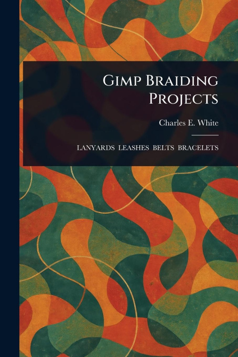 Kniha Gimp Braiding Projects 
