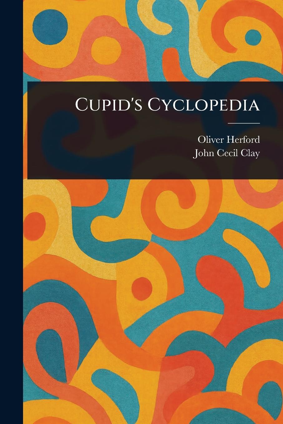 Kniha Cupid's Cyclopedia John Cecil Clay