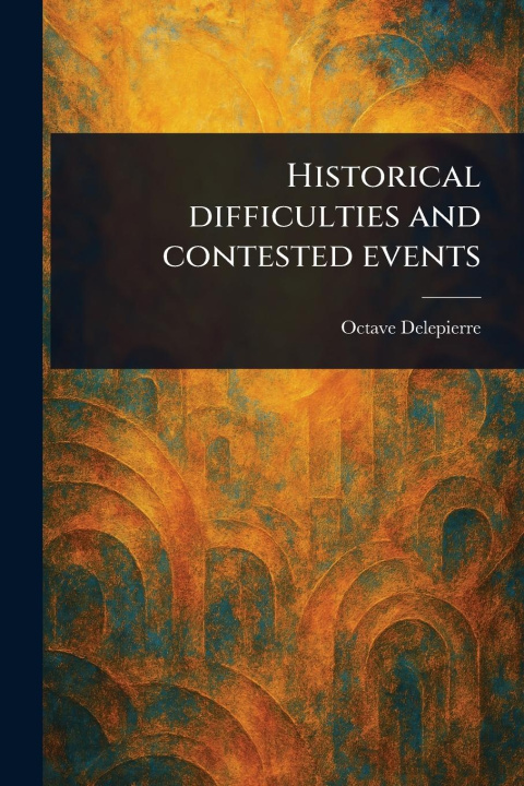 Kniha Historical Difficulties and Contested Events 