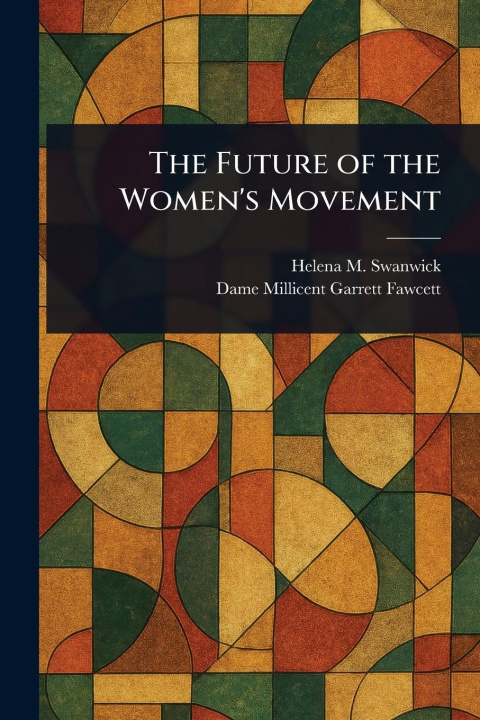 Kniha The Future of the Women's Movement Millicent Garrett Dame Fawcett