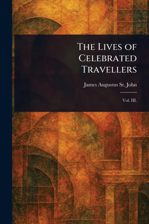 Книга The Lives of Celebrated Travellers 
