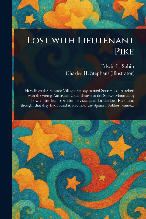 Kniha Lost With Lieutenant Pike Charles H Stephens