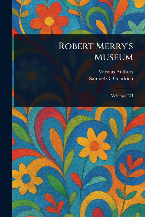 Kniha Robert Merry's Museum Samuel G (Samuel Griswold) Goodrich