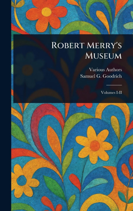 Kniha Robert Merry's Museum Samuel G (Samuel Griswold) Goodrich