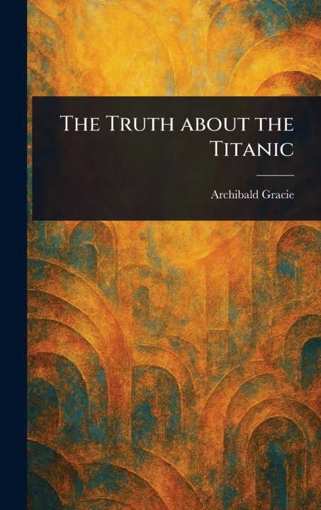 Kniha The Truth About the Titanic 