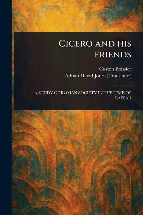 Boek Cicero and His Friends Adnah David Jones