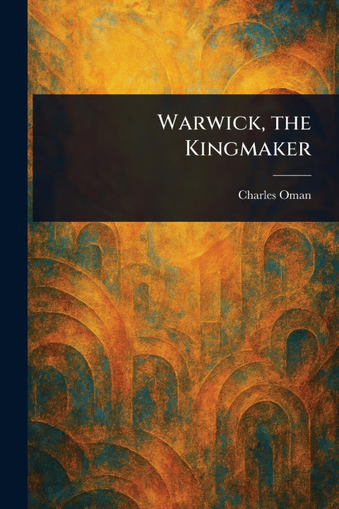 Kniha Warwick, the Kingmaker 