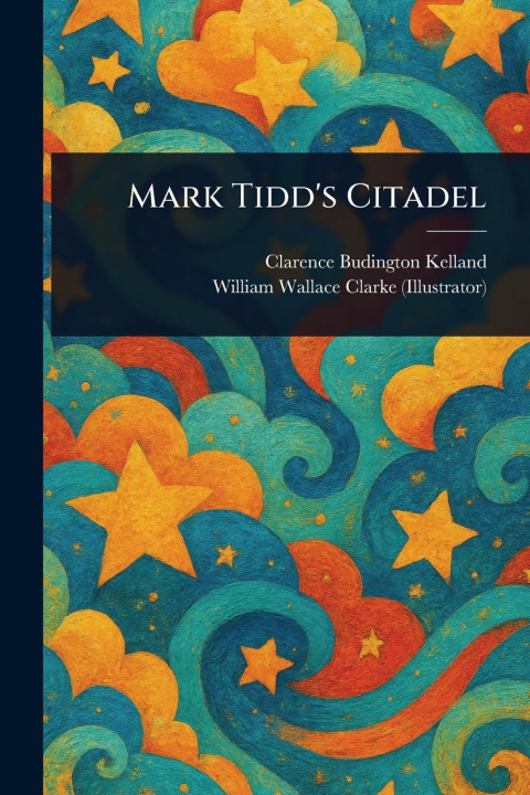 Knjiga Mark Tidd's Citadel William Wallace Clarke