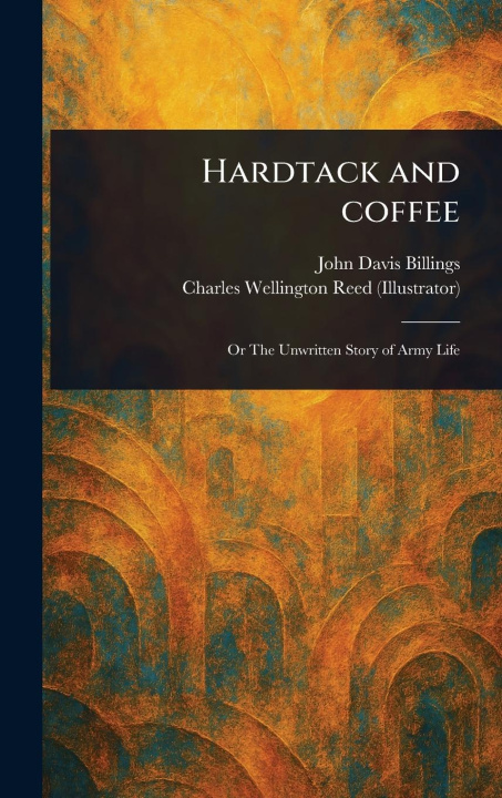 Kniha Hardtack and Coffee Charles Wellington Reed