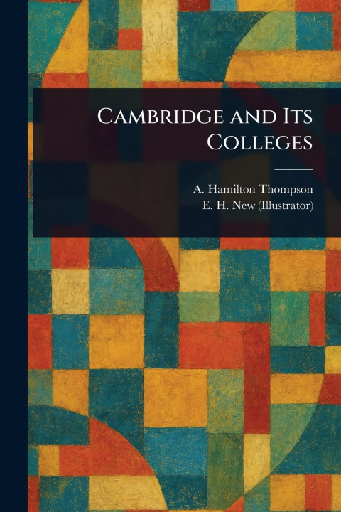 Kniha Cambridge and Its Colleges E H (Edmund Hort) New